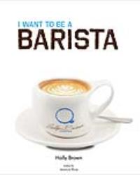 I Want To Be A Barista